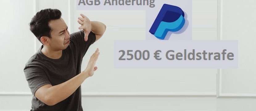 Mega Shitstorm - PayPal lenkt ein! In Nutzungsbedingungen hatte der Zahlungsdienstleister seinen Nutzern 2500 Euro Geldstrafe angedroht